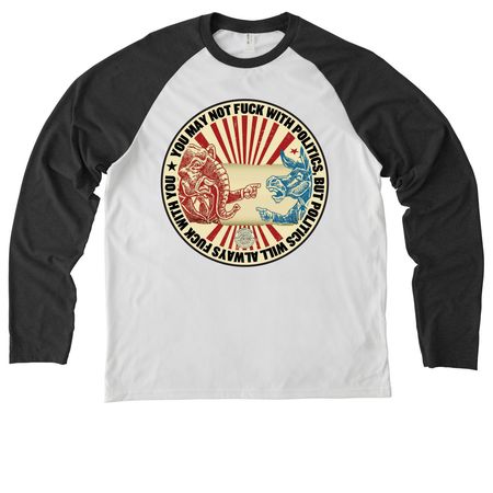 Politics will always f*** with you, a Space Black/ Bright White Allmade Eco Triblend Colorblock Raglan Long Sleeve Tee