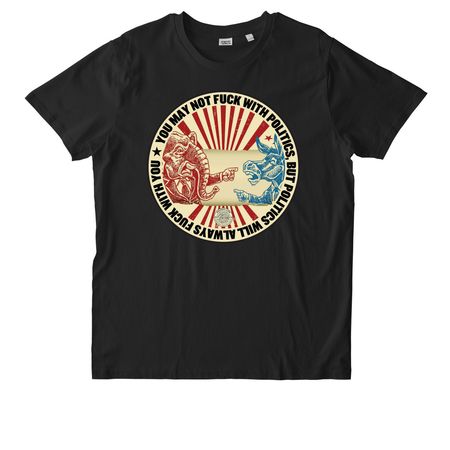 Politics will always f*** with you, a Black Stanley/Stella Unisex Rocker Tee