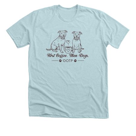 First coffee then dogs.&nbsp;, a Heather Ice Blue Premium Unisex Tee