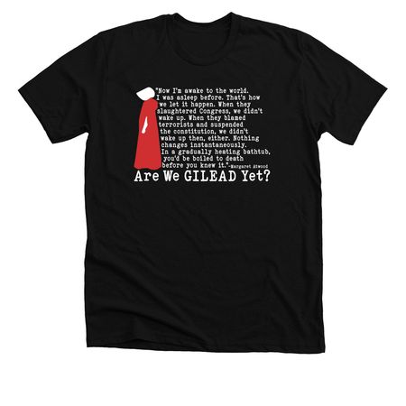 Are We GILEAD Yet?, a Solid Black Blend Premium Unisex Tee