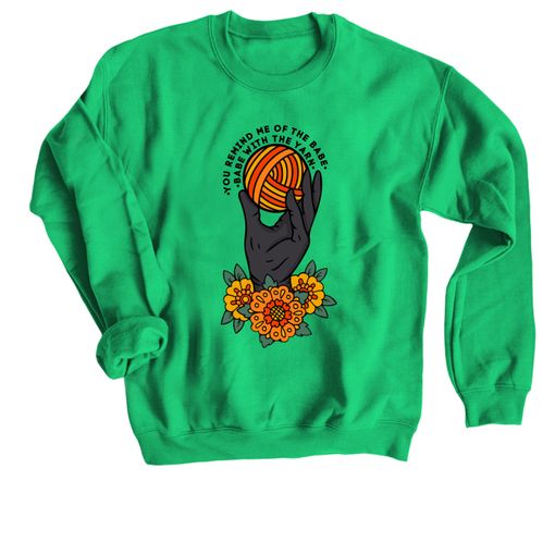 The Babe with the [Yarn] Power #2 Irish Green Sweatshirt