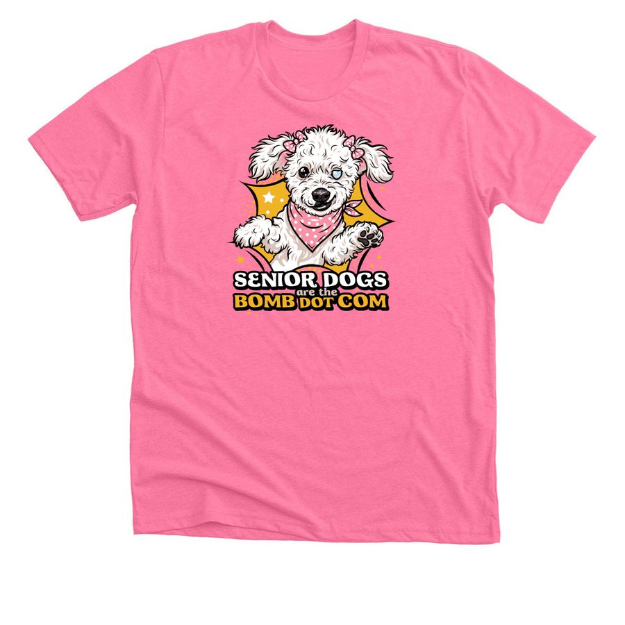 SDS - Senior Dogs are the Bomb Dot Com, a Neon Pink Premium Unisex Tee
