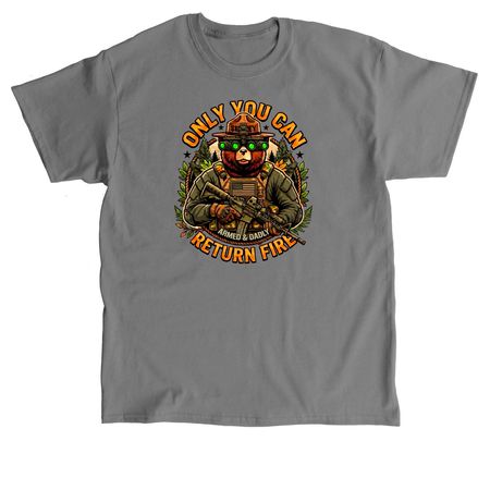 Only You Can Return Fire&nbsp;, a Charcoal Classic Unisex Tee