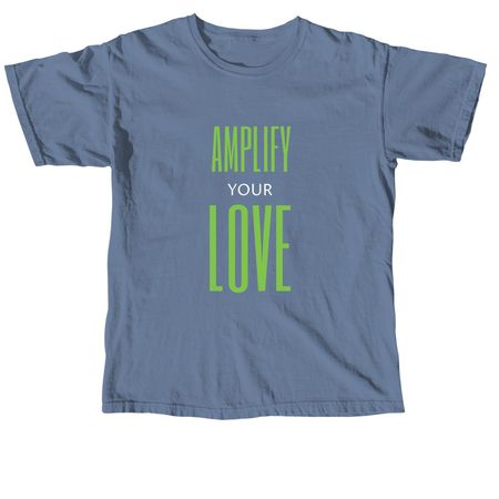 Amplify Your Love, a Blue Jean Comfort Colors Unisex Tee