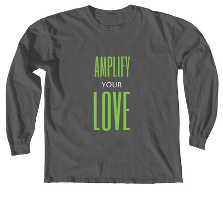 Amplify Your Love, a Pepper Comfort Colors Long Sleeve Tee