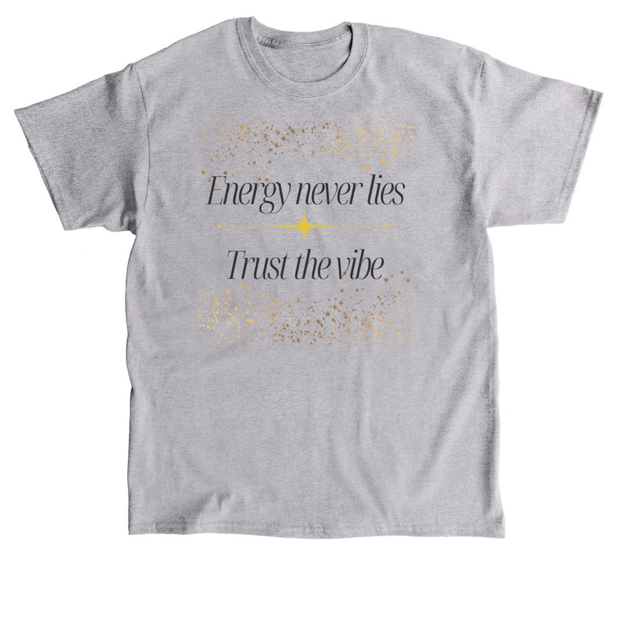 Energy never lies. Trust the vibe, a Sport Grey Classic Unisex Tee