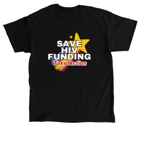 Save HIV Funding: Pride Campaign Option 2, a Black Classic Unisex Tee