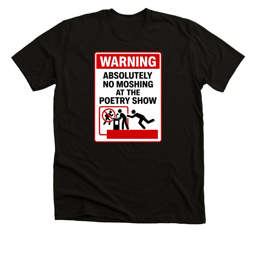 Absolutely Moshing At the Poetry Show!, a Solid Black Blend Premium Unisex Tee