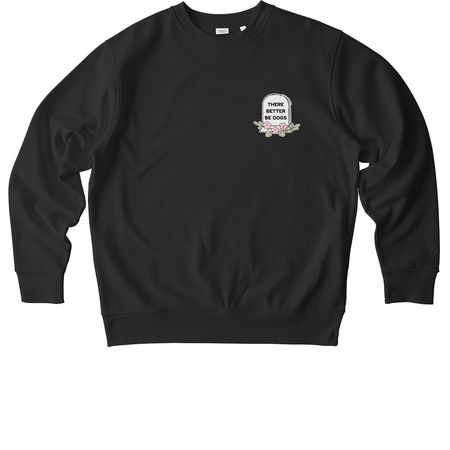 "There Better Be Dogs", a Black Stanley/Stella Unisex Changer 2.0 Crewneck Sweatshirt
