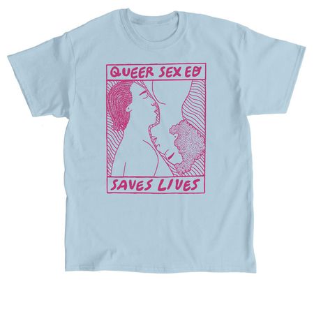 Queer Sex Ed Saves Lives, a Light Blue Classic Unisex Tee