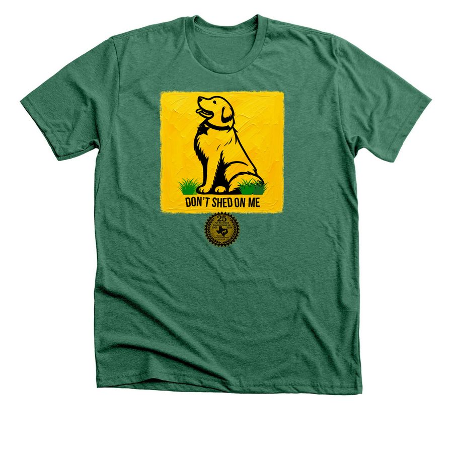 TGPR 25th Anniversary Ts #5 Don't Shed On Me!, a Heather Grass Green Premium Unisex Tee