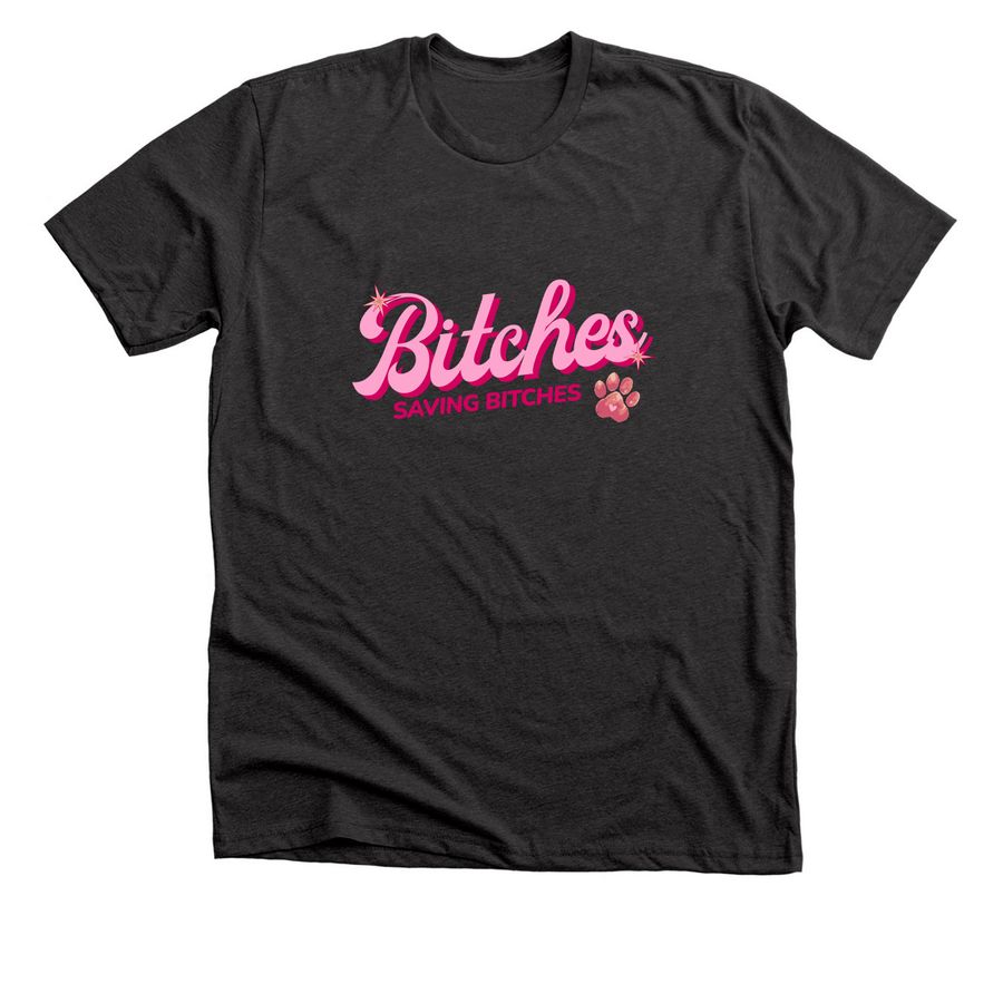 Bitches Saving Bitches, a Dark Grey Heather Premium Unisex Tee