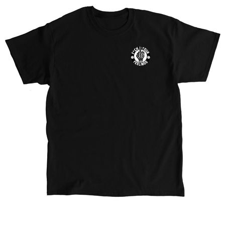 Fuck your feelings&nbsp;, a Black Classic Unisex Tee