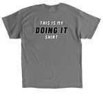 This Is My DOING IT Shirt, a Charcoal Classic Unisex Tee (back-view)