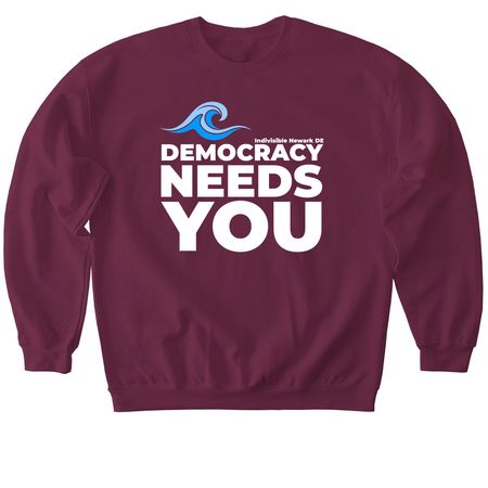 Democracy Needs You, a Maroon Softstyle Crewneck Sweatshirt