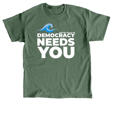 Democracy Needs You, a Military Green Classic Unisex Tee