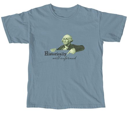 Historically Well-Informed, a Ice Blue Comfort Colors Unisex Tee