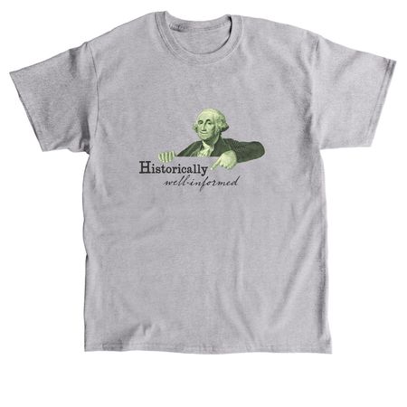 Historically Well-Informed, a Sport Grey Classic Unisex Tee