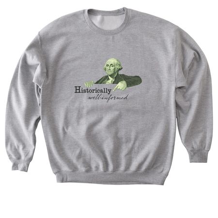 Historically Well-Informed, a Sport Grey Softstyle Crewneck Sweatshirt