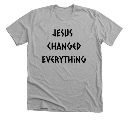 Jesus changed everything, a Athletic Heather Premium Unisex Tee