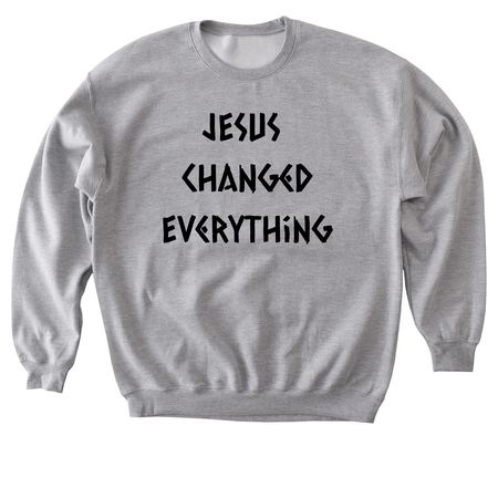 Jesus changed everything, a Sport Grey Softstyle Crewneck Sweatshirt