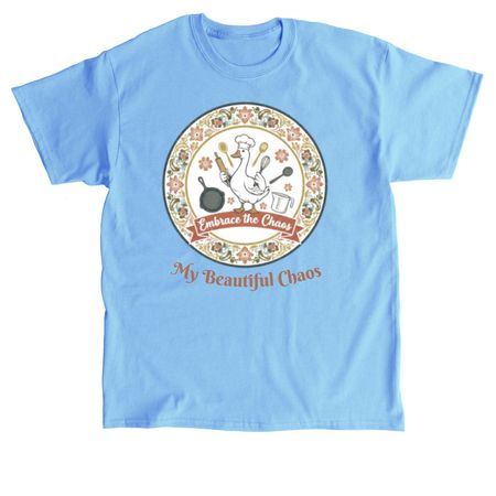 Embrace the Chaos&nbsp;, a Carolina Blue Classic Unisex Tee