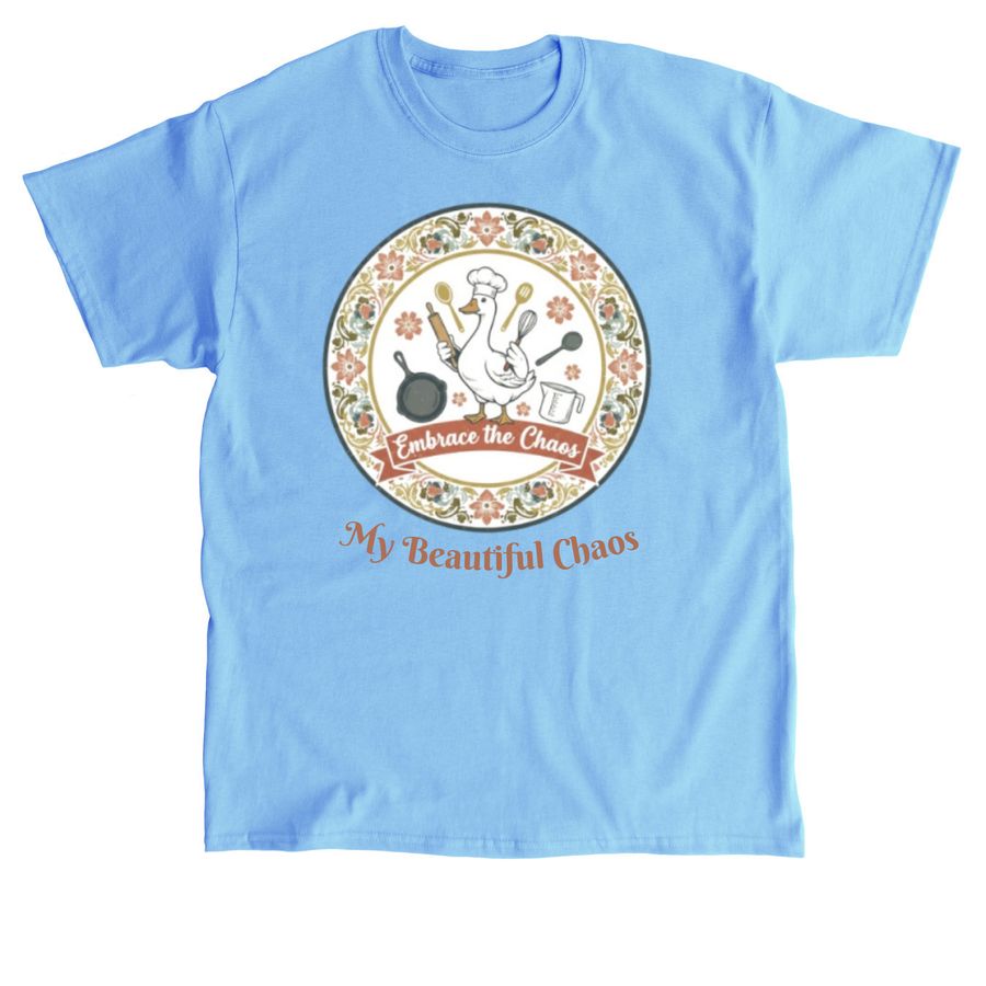 Embrace the Chaos&nbsp;, a Carolina Blue Classic Unisex Tee
