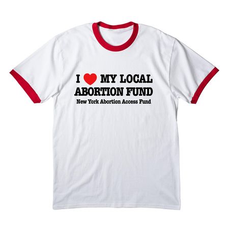 I&nbsp;?? My Local Abortion Fund: Classic Tee, a White/ Red Cotton Ringer Tee