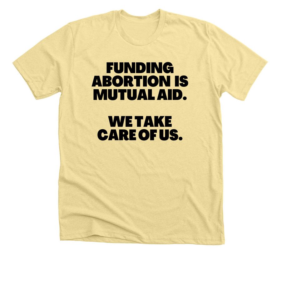 Abortion is Mutual Aid | We Take Care of Us, a Heather French Vanilla Premium Unisex Tee