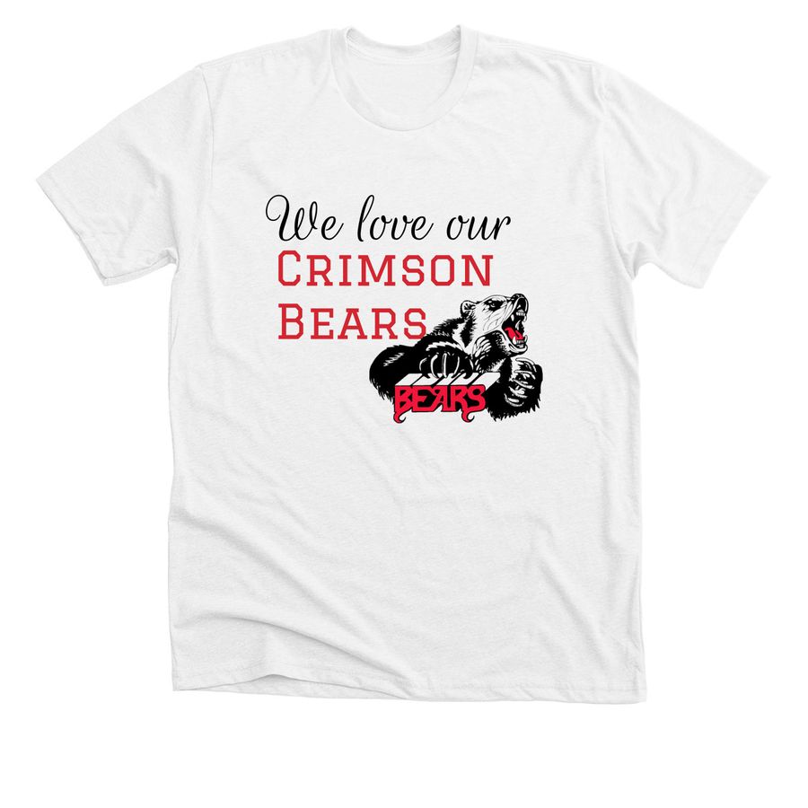 We Love Our Crimson Bears, a Solid White Blend Premium Unisex Tee