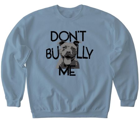 Don't Bully Me, a Stone Blue Softstyle Crewneck Sweatshirt