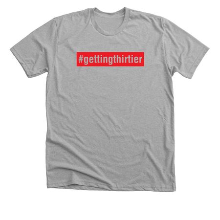 #gettingthirtier, a Athletic Heather Premium Unisex Tee
