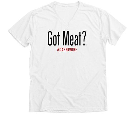 Got Meat? (black text), a Solid White Blend Premium V-Neck Tee