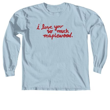 I Love You So Much Maplewood, a Chambray Comfort Colors Long Sleeve Tee