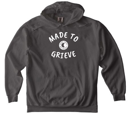 Made to Grieve, a Pepper Comfort Colors Pullover Hoodie