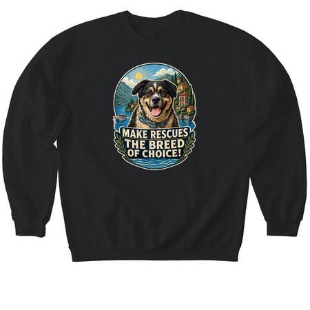 Make Rescues The Breed Of Choice, a Black Softstyle Crewneck Sweatshirt
