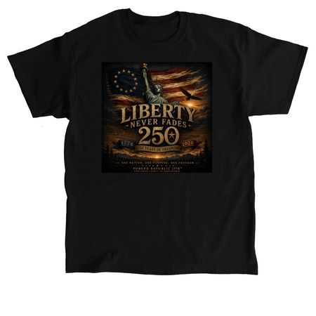 Series No. 003 ? Liberty Never Fades, a Black Classic Unisex Tee