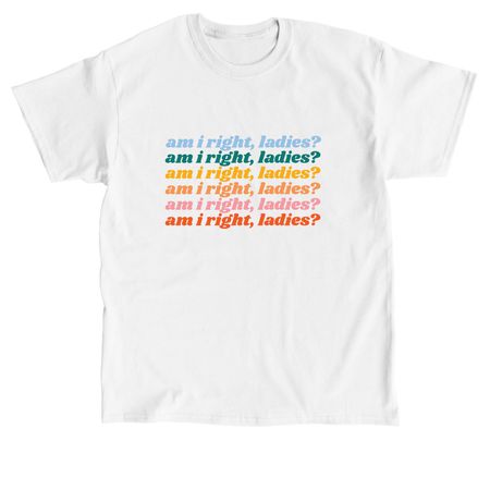 Am I right apparel!, a White Classic Unisex Tee