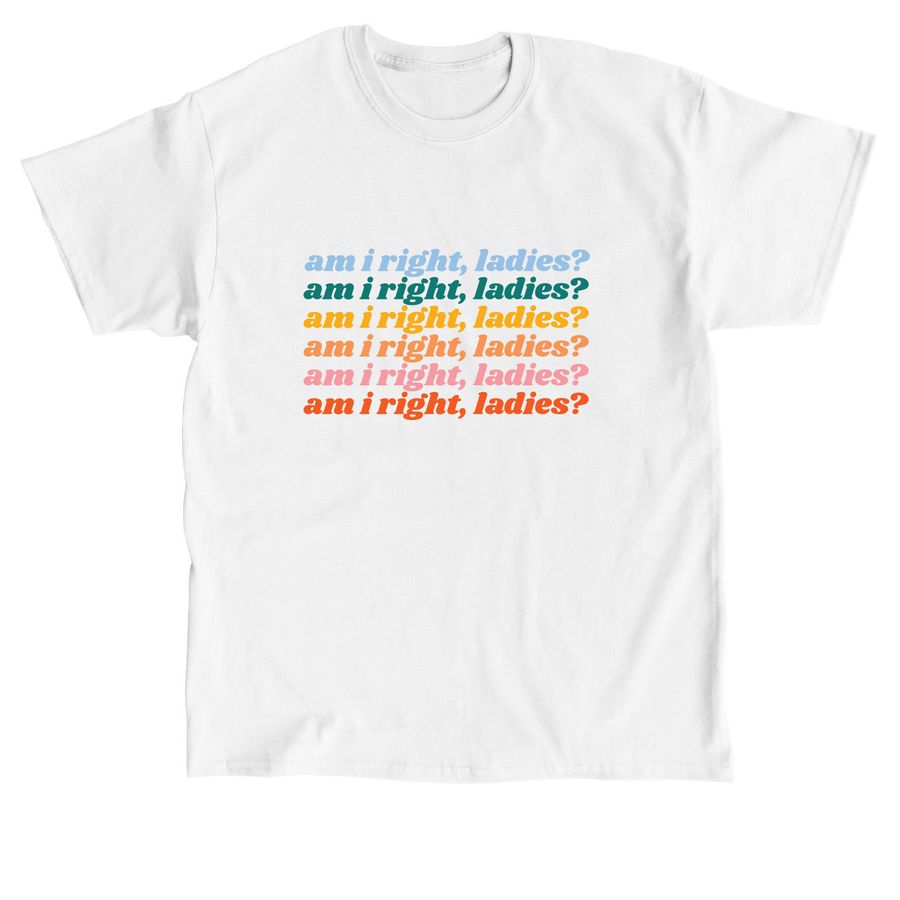 Am I right apparel!, a White Classic Unisex Tee