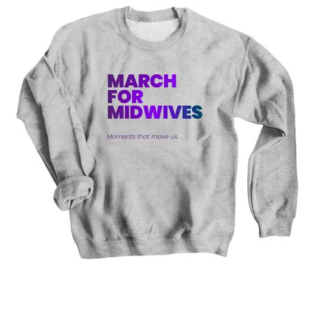 March for Midwives&nbsp;, a Sport Grey Crewneck Sweatshirt