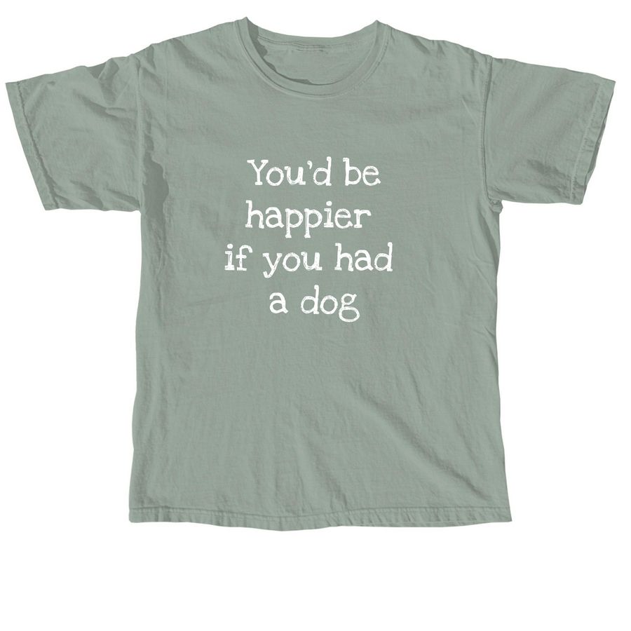You'd Be Happier, a Bay Comfort Colors Unisex Tee