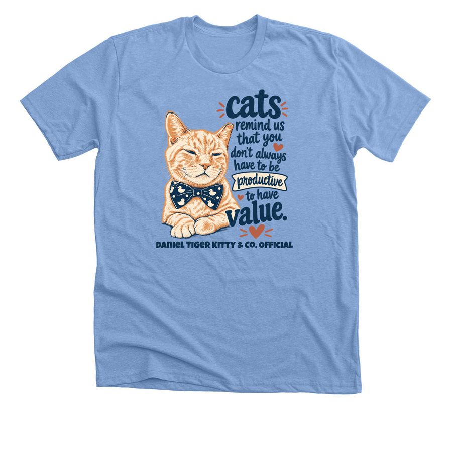 You don?t have to be productive to have value, a Heather Carolina Blue Premium Unisex Tee