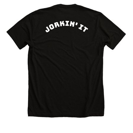 Jorkin' it, a Solid Black Blend Premium Unisex Tee (back-view)