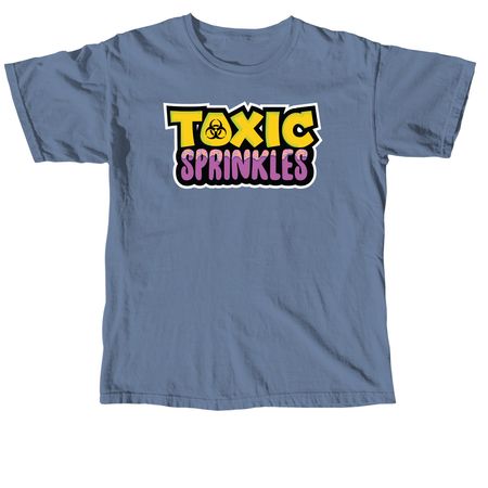 Toxic Sprinkles, a Blue Jean Comfort Colors Unisex Tee