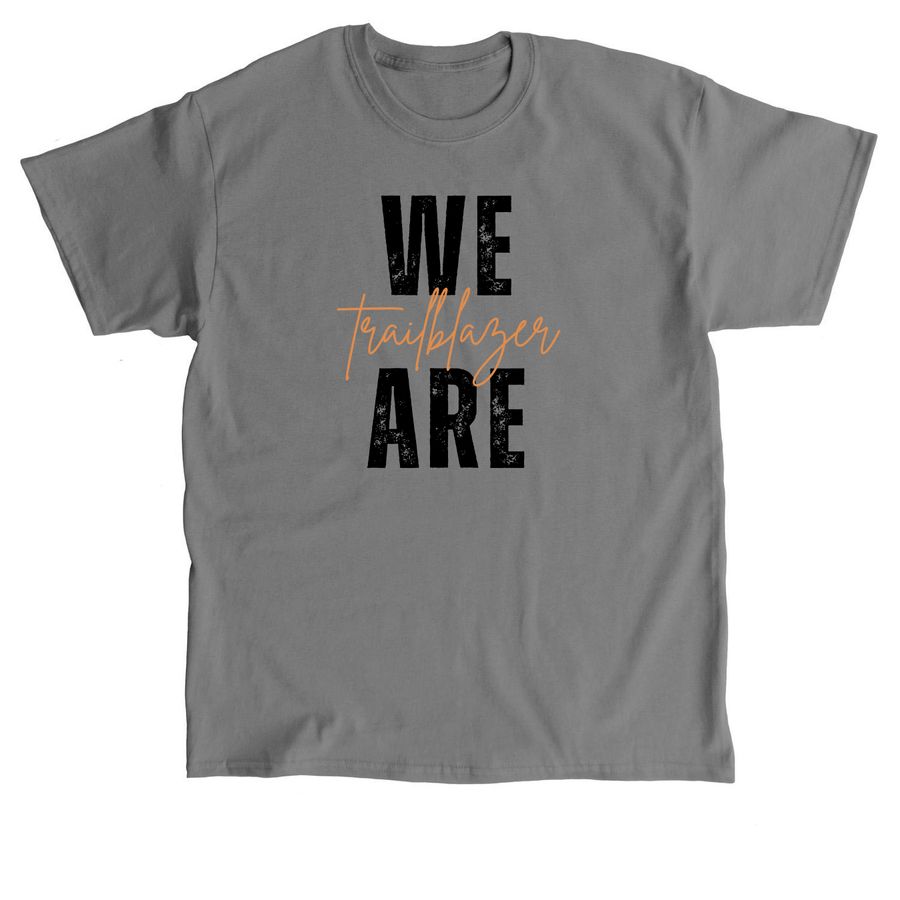 We are Trailblazer, a Charcoal Classic Unisex Tee