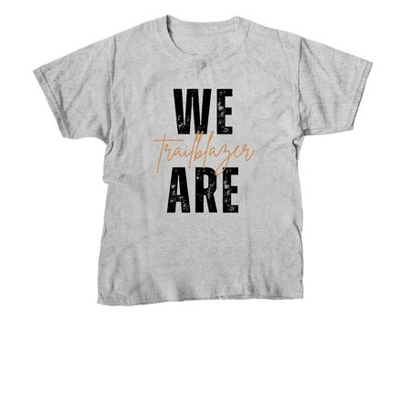 We are Trailblazer, a Sport Grey Youth Unisex Tee