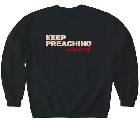 Keep Preaching Weird, a Black Softstyle Crewneck Sweatshirt
