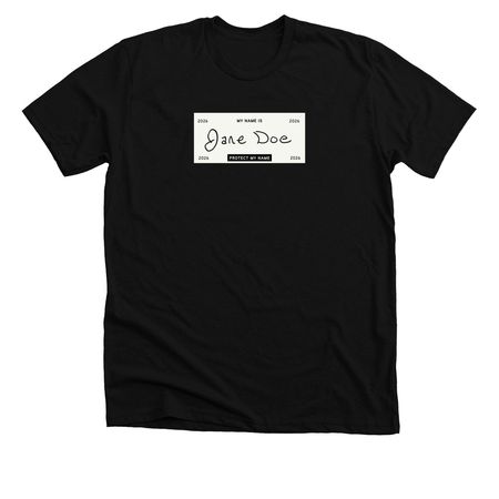 I am Jane Doe: Protect My Name (Cream Label), a Solid Black Blend Premium Unisex Tee