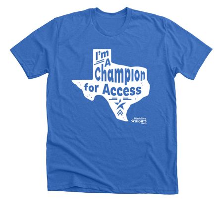 I'm A Champion for Access, a Heather True Royal Premium Unisex Tee