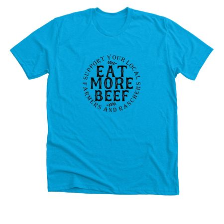 Eat More Beef, a Neon Blue Premium Unisex Tee